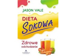 Jason Vale „Dieta sokowa. Zdrowe odchudzanie”